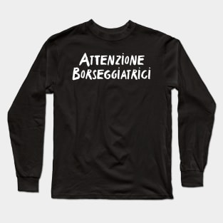 Attenzione Borseggiatrici Long Sleeve T-Shirt